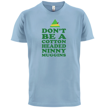 Cotton Headed Ninny Muggins T Shirt