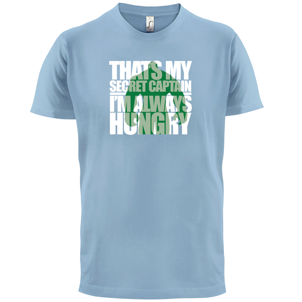 That's My Secret I'm always Hungry T Shirt