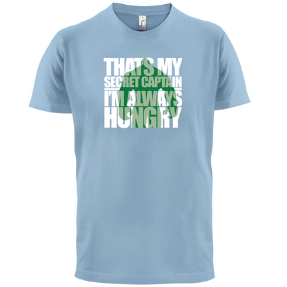 That's My Secret I'm always Hungry T Shirt