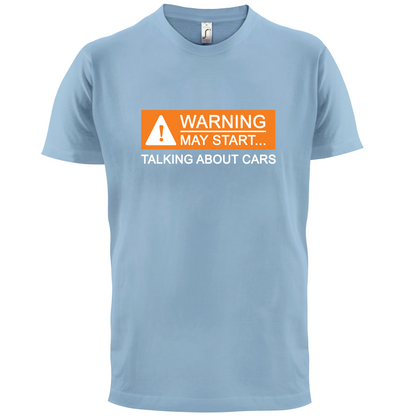 Warning May Start Talking about Cars T Shirt