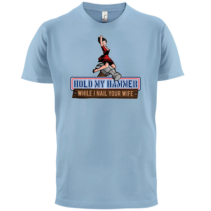 Hold My Hammer While I Nail.. T Shirt