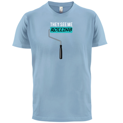 They See Me Rolling (Paint Roller) T Shirt