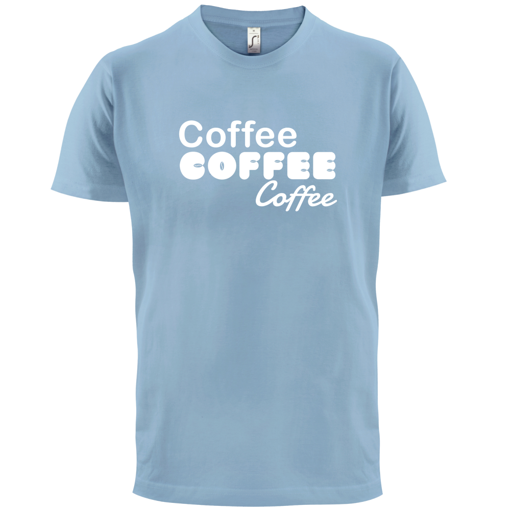 Coffee Coffee Coffee T Shirt