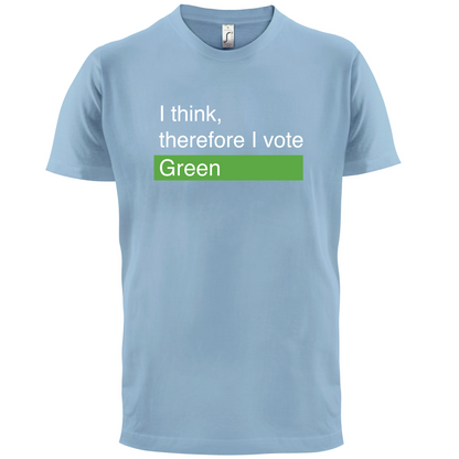 I think, therefore I vote Green T Shirt