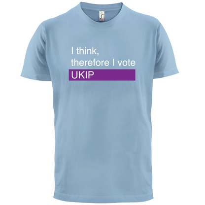I think, therefore I vote UKIP T Shirt