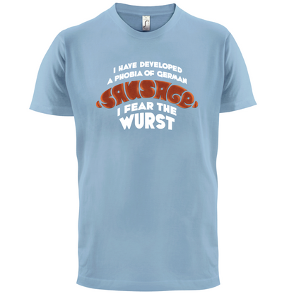 I Fear The Wurst T Shirt