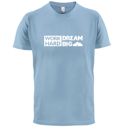 Work Hard Dream Big T Shirt