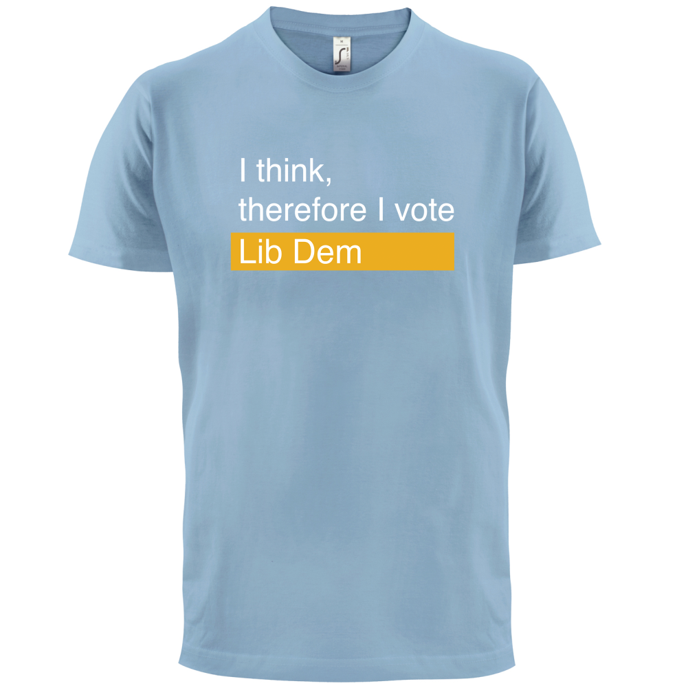 I think, therefore I vote Lib Dem T Shirt