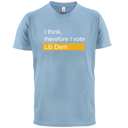 I think, therefore I vote Lib Dem T Shirt