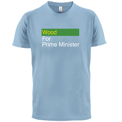 Wood for Prime Minister T Shirt