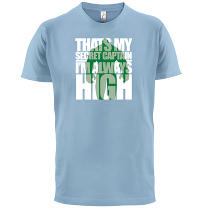 That's My Secret I'm always High T Shirt