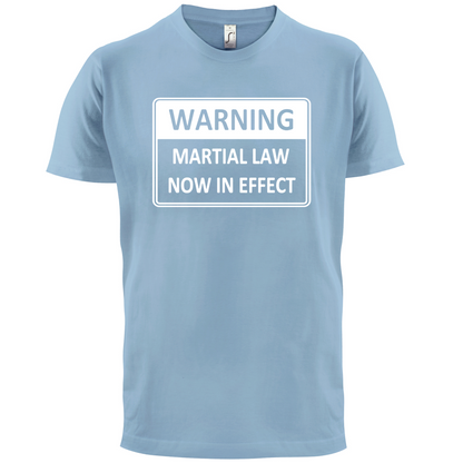 Warning Martial Law Now in Effect T Shirt