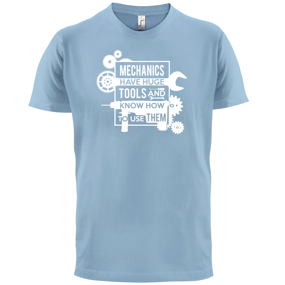 Mechanics Have Huge Tools T Shirt