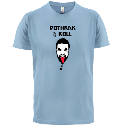 Dothrak and Roll T Shirt