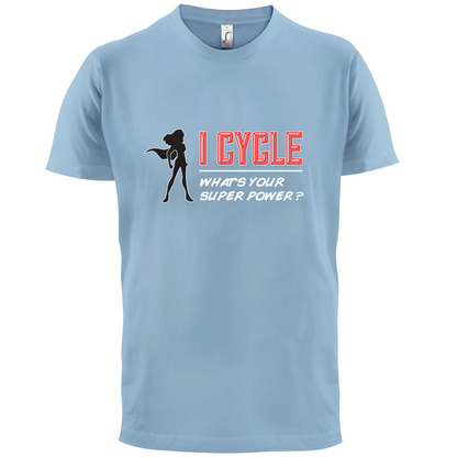 I Cycle What's Your Super Power FEMALE Design T Shirt