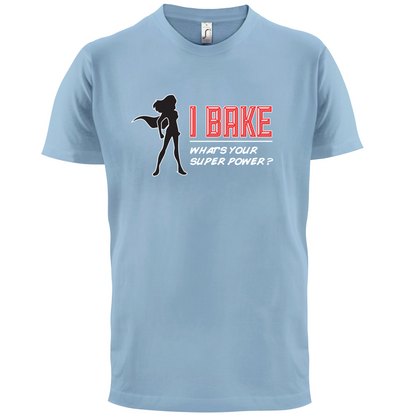 I Bake What's Your Super Power FEMALE DESIGN T Shirt