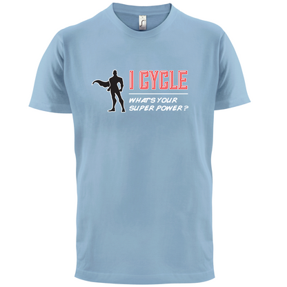 I Cycle What's Your Super Power MALE Design T Shirt
