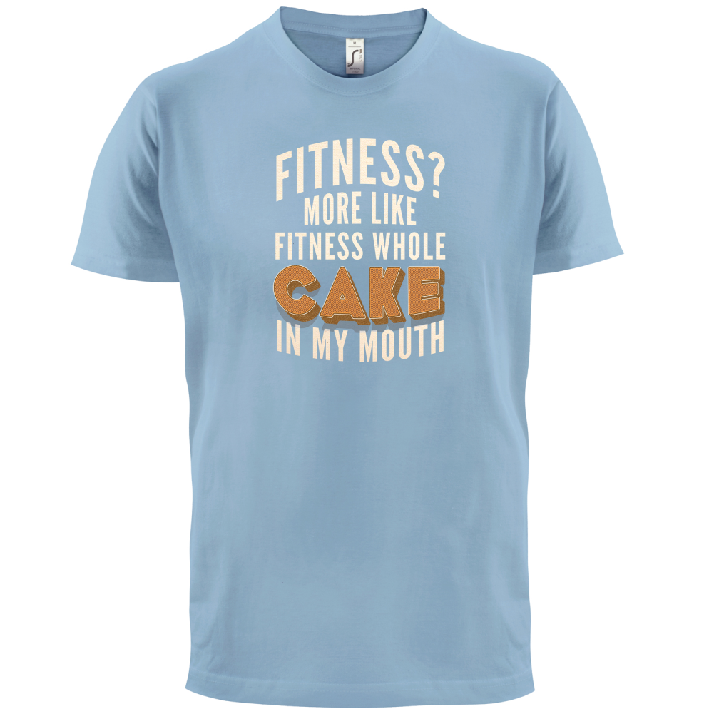 Fitness Cake In My Mouth T Shirt