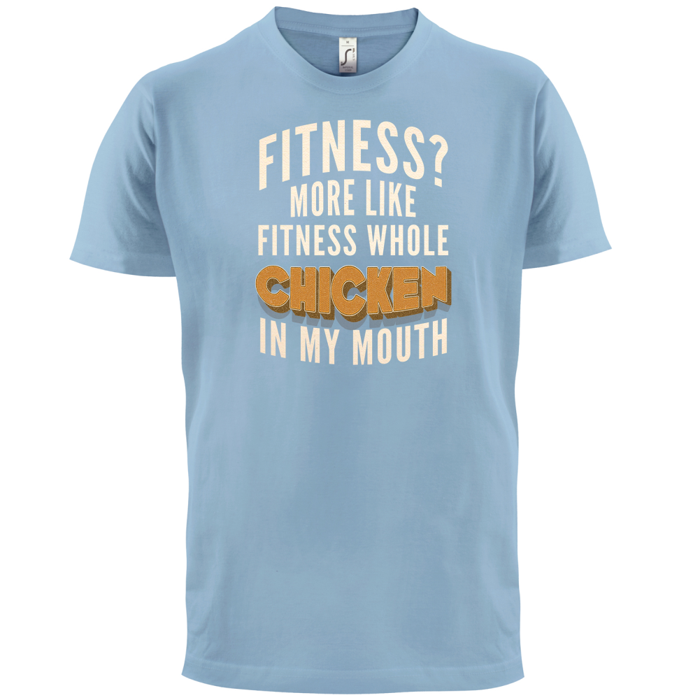 Fitness Chicken In My Mouth T Shirt