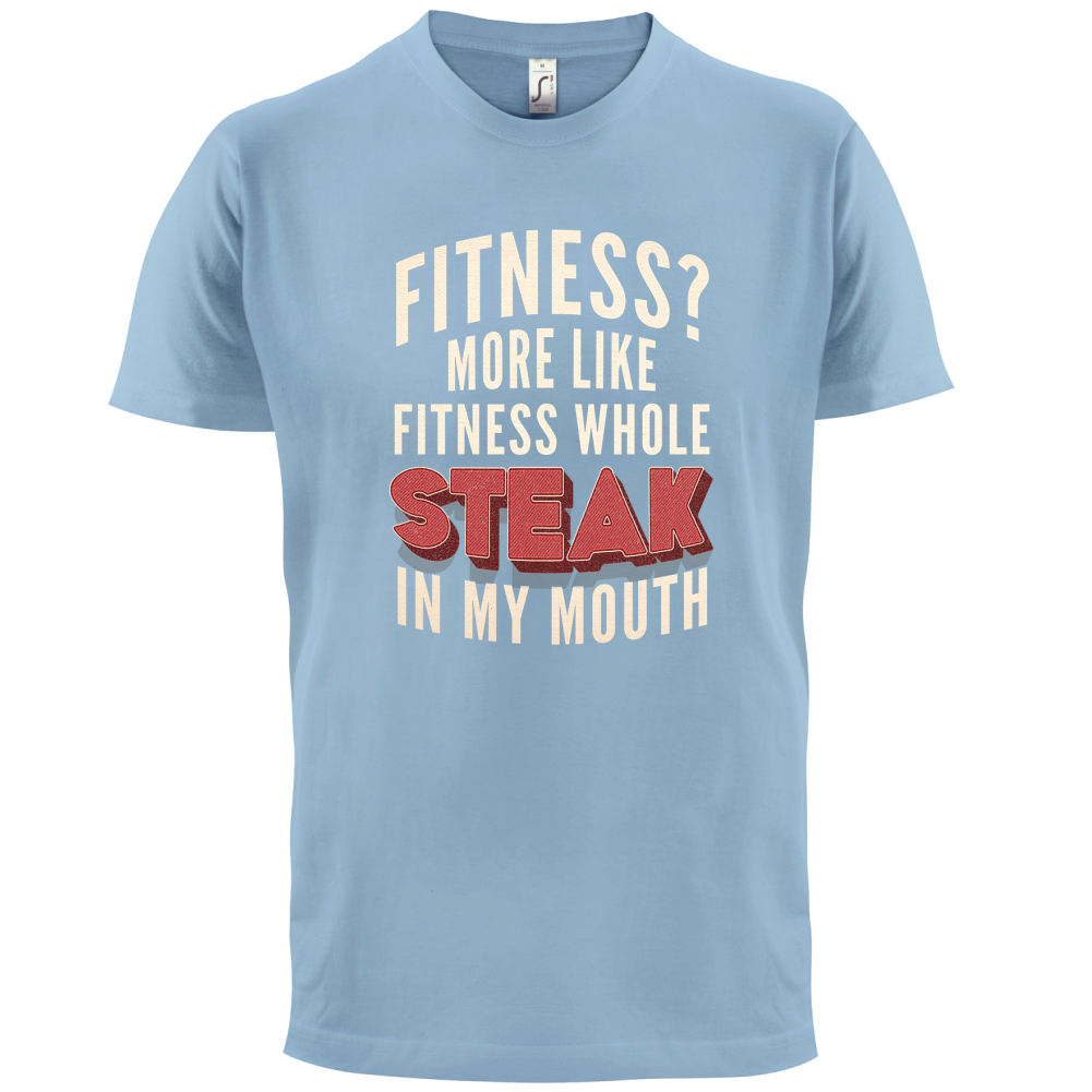 Fitness Steak In My Mouth T Shirt