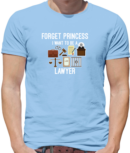 Forget Princess - Lawyer T Shirt