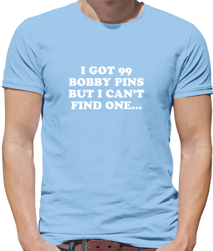 I've Got 99 Bobby Pins T Shirt