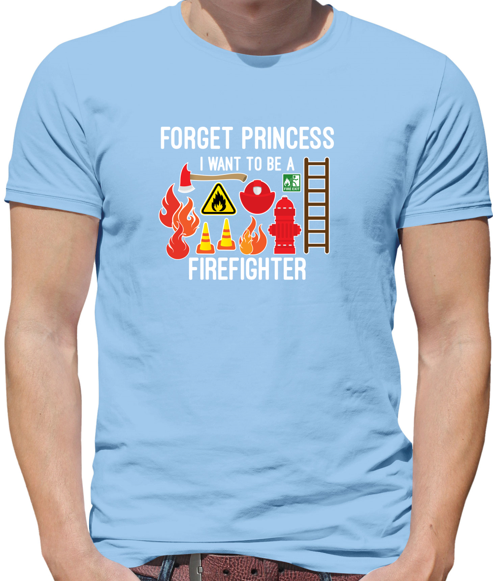 Forget Princess FireFighter T Shirt
