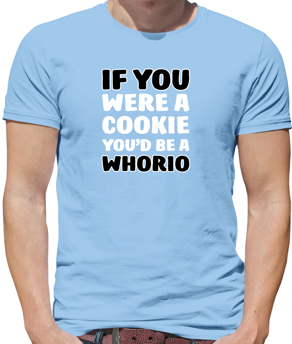IF you Were A Cookie T Shirt