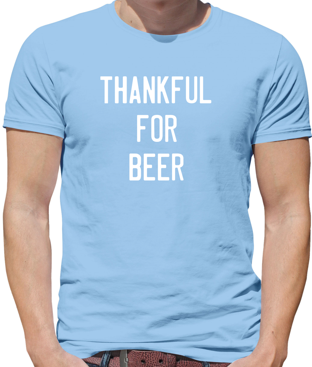 Thankful For Beer T Shirt