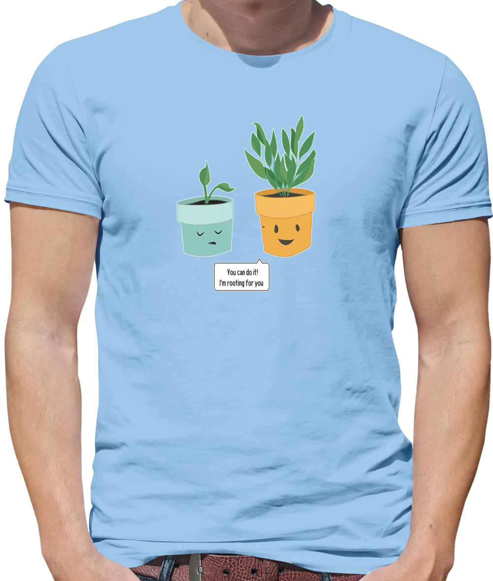 I'm Rooting For You T Shirt