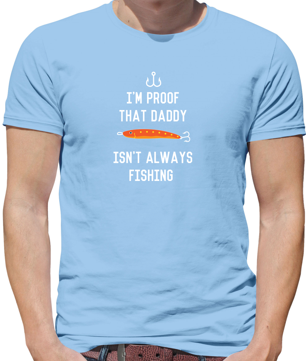 I'm Daddy Isn't Fishing  T Shirt