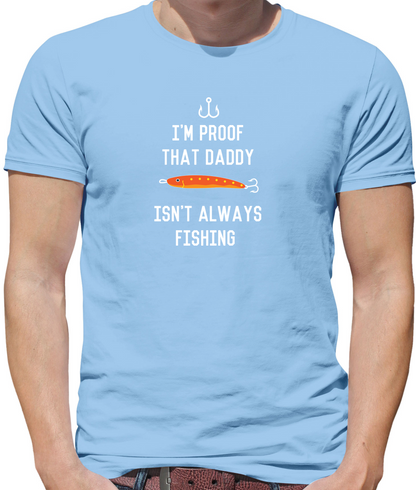 I'm Daddy Isn't Fishing  T Shirt