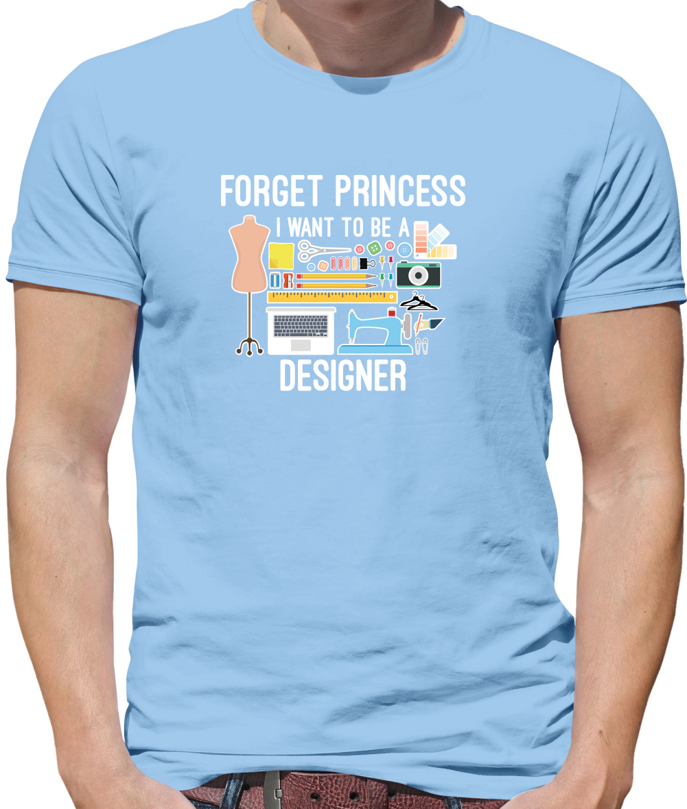 Forget princess - Designer T Shirt