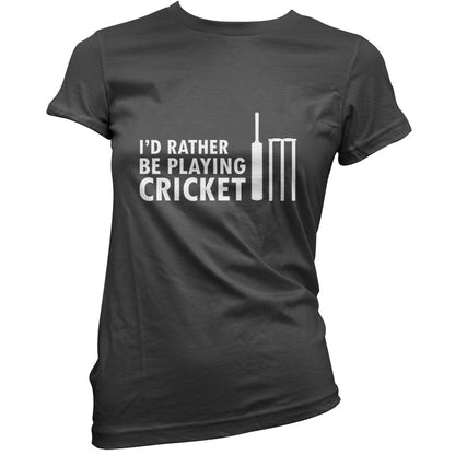 I'd Rather Be Playing Cricket T Shirt