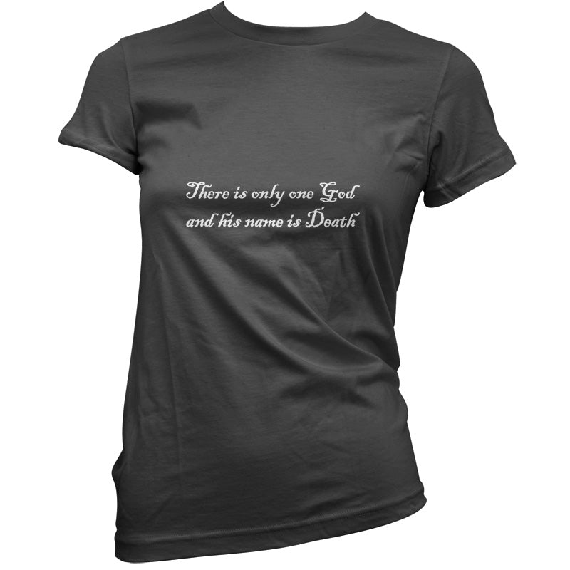 There Is Only One God And His Name Is Death T-Shirt