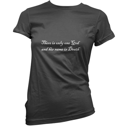 There Is Only One God And His Name Is Death T-Shirt