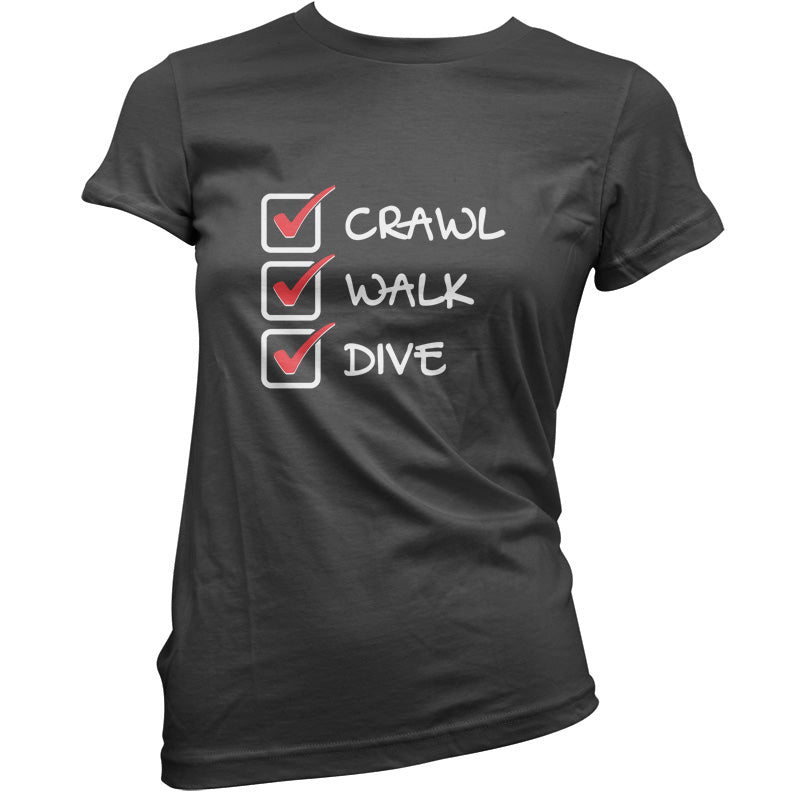 Crawl Walk Dive T Shirt
