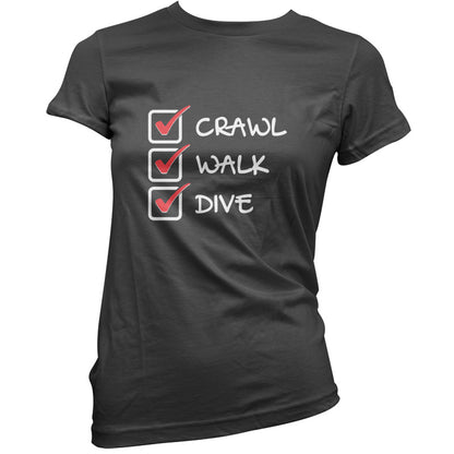 Crawl Walk Dive T Shirt