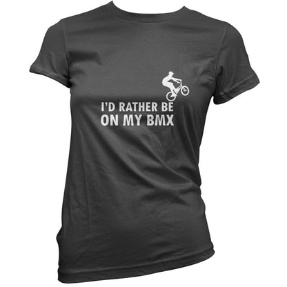 I'd Rather Be On My BMX T Shirt