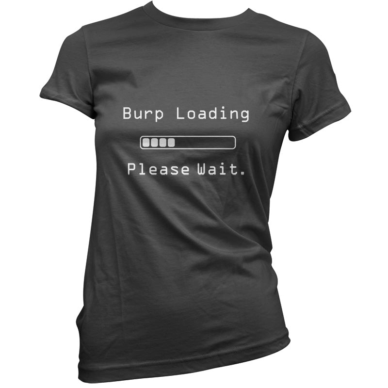 Burp Loading Please Wait T Shirt