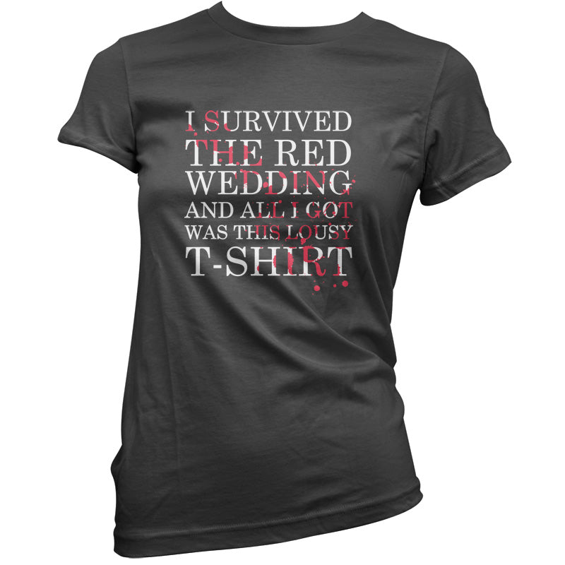 I Survived The Red Wedding And All I Got Was This T-Shirt T Shirt