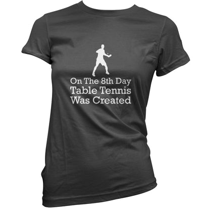 On The 8th Day Table Tennis Was Created T Shirt