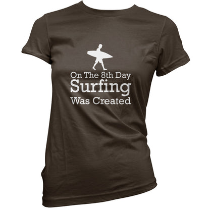 On The 8th Day Surfing Was Created T Shirt