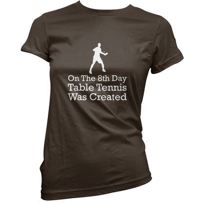 On The 8th Day Table Tennis Was Created T Shirt