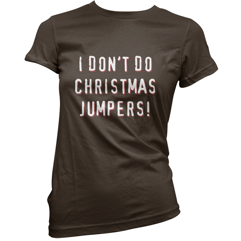 I Don't Do Christmas Jumpers T Shirt