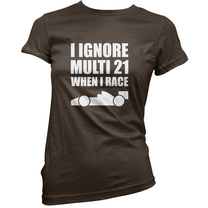 I Ignore Multi 21 When I Race T Shirt
