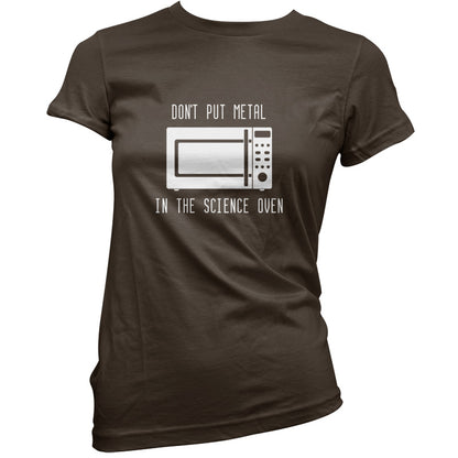 Dont Put Metal In The Science Oven T Shirt