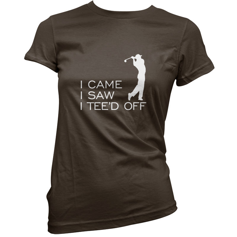 I Came I Saw I Tee'd Off T Shirt