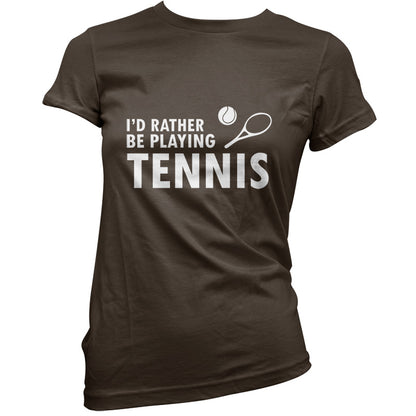 I'd Rather Be Playing Tennis T Shirt