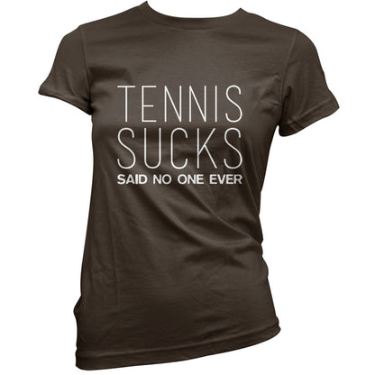 Tennis Sucks Said No One Ever T Shirt